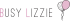 Busy Lizzie Busy Lizzie